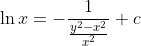 \ln x = {-}\frac {1}{\frac {y^2-x^2}{x^2}}+c